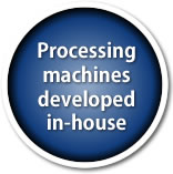 Processing machines developed in-house